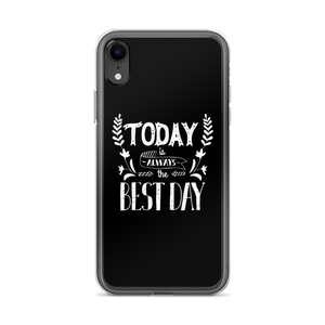 iPhone XR Today is always the best day iPhone Case by Design Express