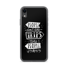 iPhone XR People don't take trips, trips take people iPhone Case by Design Express