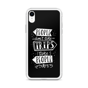 People don't take trips, trips take people iPhone Case by Design Express