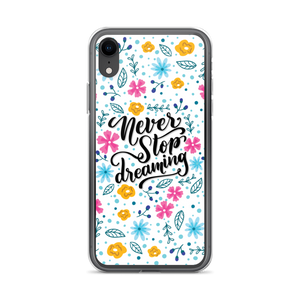 iPhone XR Never Stop Dreaming iPhone Case by Design Express