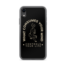 iPhone XR What Consume Your Mind iPhone Case by Design Express