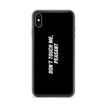 iPhone XS Max Don't Touch Me, Peasant Funny iPhone Case by Design Express