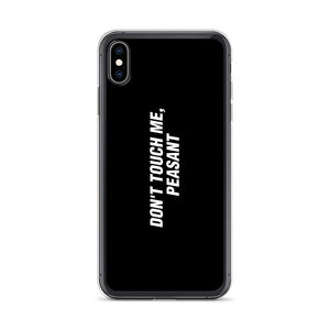 iPhone XS Max Don't Touch Me, Peasant Funny iPhone Case by Design Express