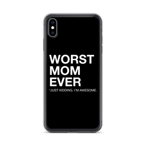 iPhone XS Max Worst Mom Ever (Funny) iPhone Case by Design Express