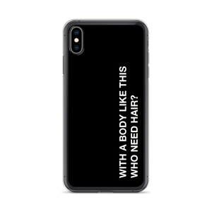 iPhone XS Max With a body like this, who need hair (Funny) iPhone Case by Design Express