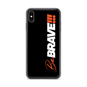 iPhone XS Max Be Brave (Motivation) iPhone Case by Design Express