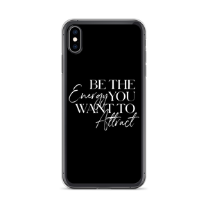 iPhone XS Max Be the energy you want to attract (motivation) iPhone Case by Design Express