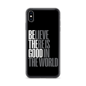 iPhone XS Max Believe There is Good in the World (motivation) iPhone Case by Design Express