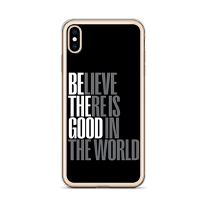 Believe There is Good in the World (motivation) iPhone Case by Design Express