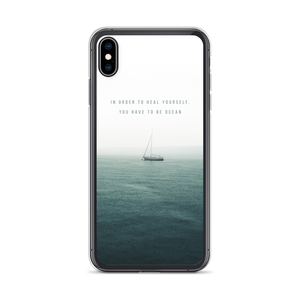 iPhone XS Max In order to heal yourself, you have to be ocean iPhone Case by Design Express