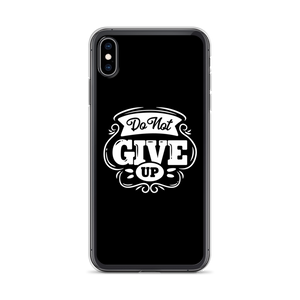 iPhone XS Max Do Not Give Up iPhone Case by Design Express