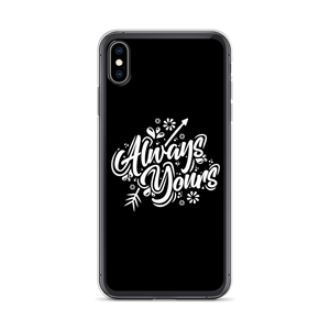 iPhone XS Max Always Yours iPhone Case by Design Express