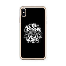 Be Brave With Your Life iPhone Case by Design Express