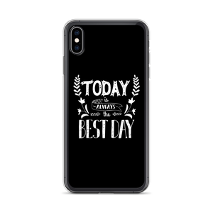 iPhone XS Max Today is always the best day iPhone Case by Design Express