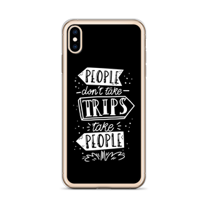 People don't take trips, trips take people iPhone Case by Design Express