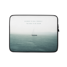 13″ In order to heal yourself, you have to be ocean Laptop Sleeve by Design Express