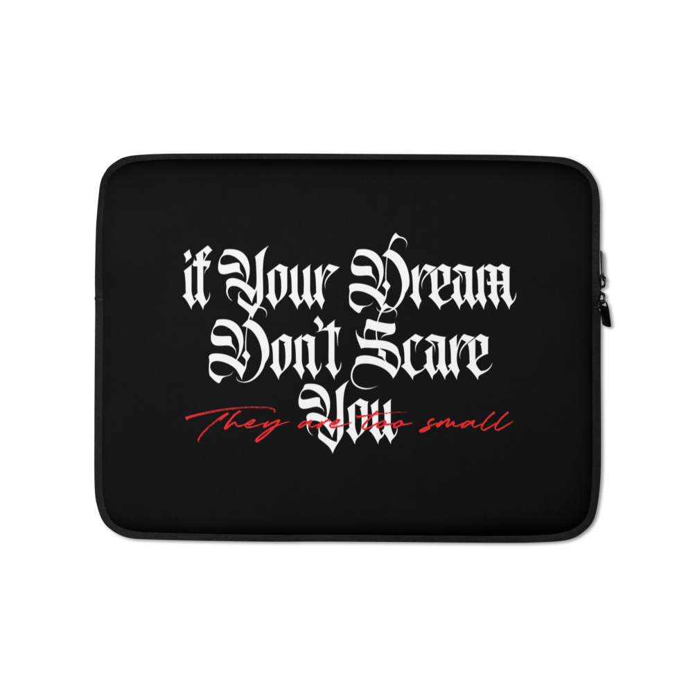 13″ If your dream don't scare you, they are too small Laptop Sleeve by Design Express