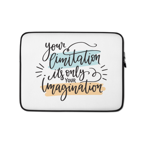 13″ Your limitation it's only your imagination Laptop Sleeve by Design Express