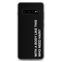 Samsung Galaxy S10+ With a body like this, who need hair (Funny) Samsung Case by Design Express