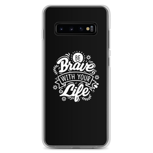 Samsung Galaxy S10+ Be Brave With Your Life Samsung Case by Design Express