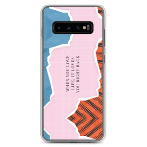 Samsung Galaxy S10+ When you love life, it loves you right back Samsung Case by Design Express