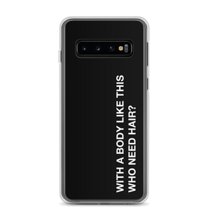 Samsung Galaxy S10 With a body like this, who need hair (Funny) Samsung Case by Design Express