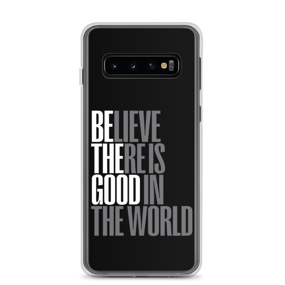 Samsung Galaxy S10 Believe There is Good in the World (motivation) Samsung Case by Design Express