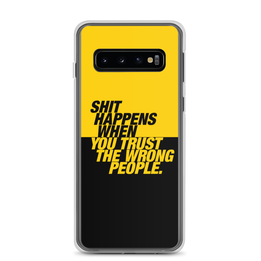 Samsung Galaxy S10 Shit happens when you trust the wrong people (Bold) Samsung Case by Design Express