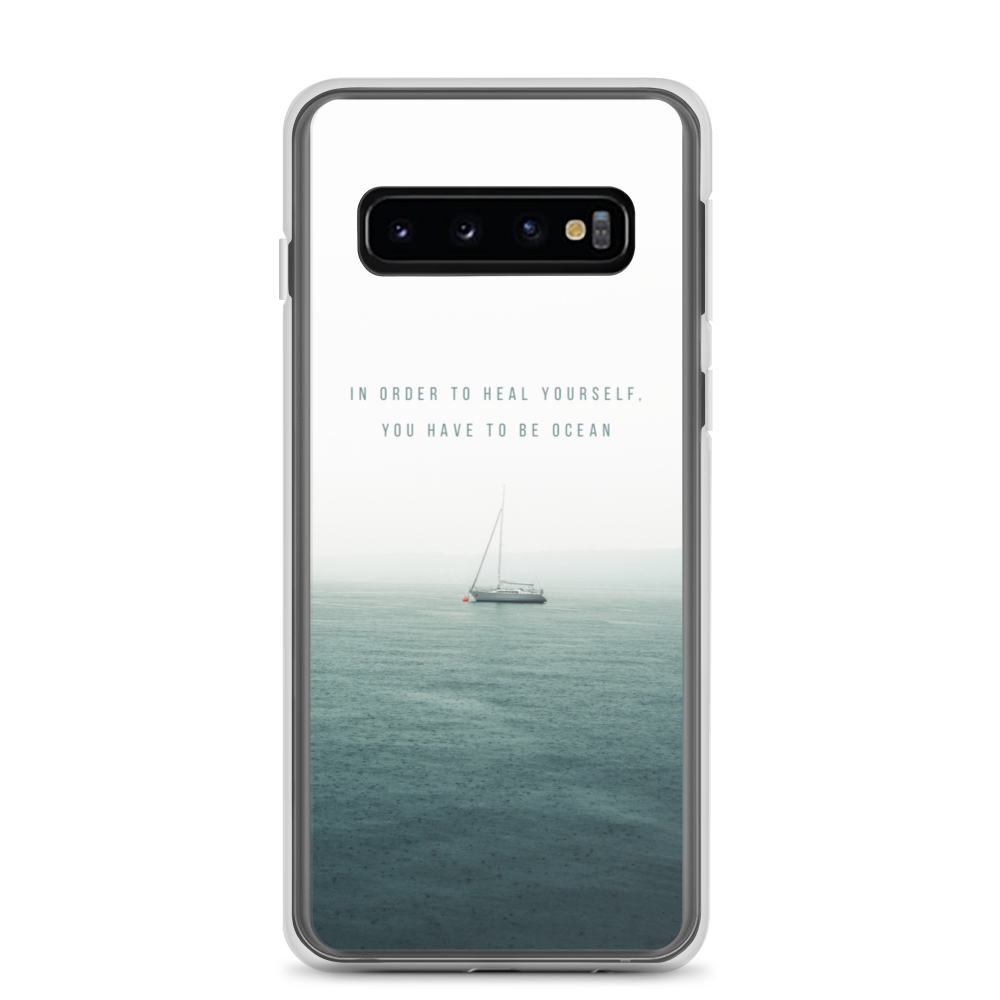 Samsung Galaxy S10 In order to heal yourself, you have to be ocean Samsung Case by Design Express