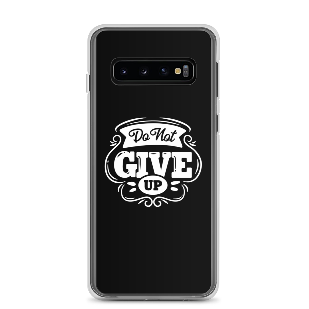 Samsung Galaxy S10 Do Not Give Up Samsung Case by Design Express