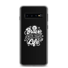 Samsung Galaxy S10 Be Brave With Your Life Samsung Case by Design Express