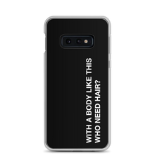 Samsung Galaxy S10e With a body like this, who need hair (Funny) Samsung Case by Design Express