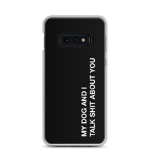 Samsung Galaxy S10e My dog and I talk shit about you (Funny) Samsung Case by Design Express