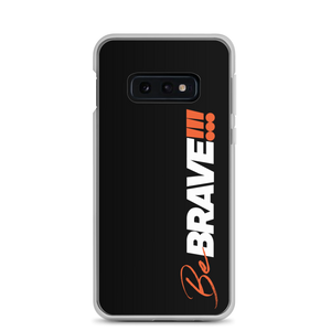 Samsung Galaxy S10e Be Brave (Motivation) Samsung Case by Design Express