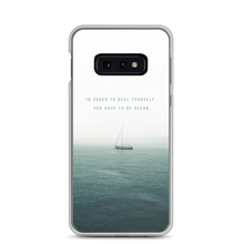 Samsung Galaxy S10e In order to heal yourself, you have to be ocean Samsung Case by Design Express