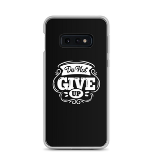 Samsung Galaxy S10e Do Not Give Up Samsung Case by Design Express