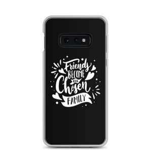 Samsung Galaxy S10e Friend become our chosen Family Samsung Case by Design Express