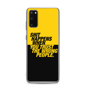 Samsung Galaxy S20 Shit happens when you trust the wrong people (Bold) Samsung Case by Design Express