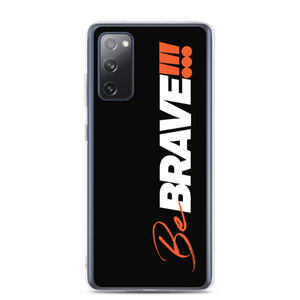 Samsung Galaxy S20 FE Be Brave (Motivation) Samsung Case by Design Express