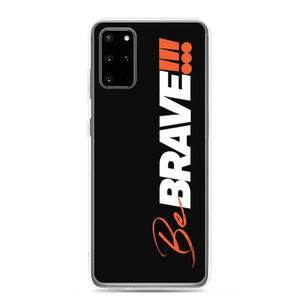 Samsung Galaxy S20 Plus Be Brave (Motivation) Samsung Case by Design Express