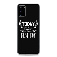 Samsung Galaxy S20 Plus Today is always the best day Samsung Case by Design Express