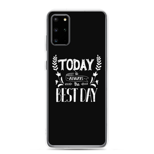 Samsung Galaxy S20 Plus Today is always the best day Samsung Case by Design Express