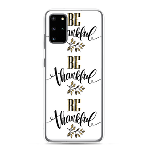 Samsung Galaxy S20 Plus Be Thankful Samsung Case by Design Express