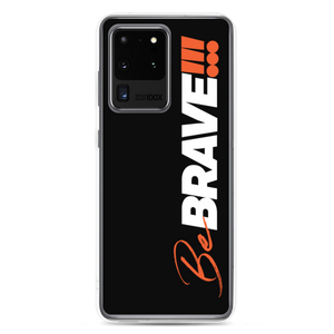 Samsung Galaxy S20 Ultra Be Brave (Motivation) Samsung Case by Design Express