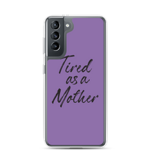 Samsung Galaxy S21 Tired As a Mother (Funny Mother Day) Samsung Case by Design Express