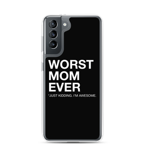 Samsung Galaxy S21 Worst Mom Ever (Funny) Samsung Case by Design Express