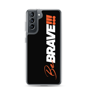 Samsung Galaxy S21 Be Brave (Motivation) Samsung Case by Design Express