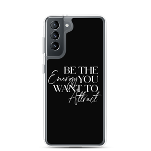 Samsung Galaxy S21 Be the energy you want to attract (motivation) Samsung Case by Design Express