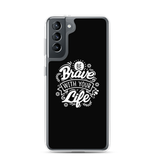 Samsung Galaxy S21 Be Brave With Your Life Samsung Case by Design Express