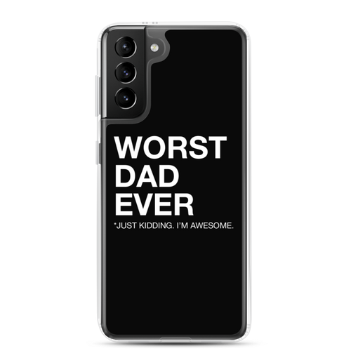 Samsung Galaxy S21 Plus Worst Dad Ever (Funny) Samsung Case by Design Express